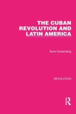 The Cuban Revolution and Latin America af Boris Goldenberg