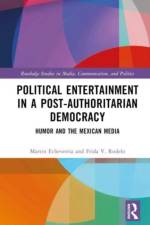 Political Entertainment in a Post-Authoritarian Democracy af Martin (University of Puebla Echeverria