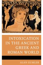Intoxication in the Ancient Greek and Roman World af Alan Sumler