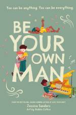 Be Your Own Man: You Can Be Anything. You Can Be Everything. af Jessica Sanders