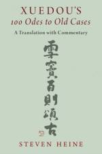 Xuedou's 100 Odes to Old Cases af Steven (Professor of Catholic Studies and Director of the Center for World Catholicism and Intercultural Theology Heine