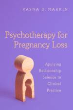 Psychotherapy for Pregnancy Loss af Rayna D. (Associate Professor in Counseling Markin