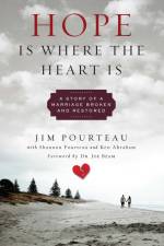 Hope Is Where the Heart Is: A Story of a Marriage Broken and Restored af Jim Pourteau