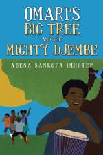Omari's Big Tree and the Mighty Djembe af Abena Sankofa Imhotep