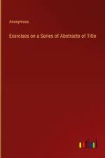 Exercises on a Series of Abstracts of Title af Anonymous