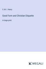 Good Form and Christian Etiquette af S. M. I. Henry