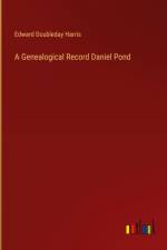 A Genealogical Record Daniel Pond af Edward Doubleday Harris