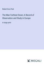The Man Farthest Down; A Record of Observation and Study in Europe af Robert Ezra Park
