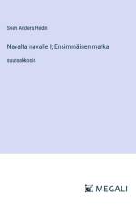 Navalta navalle I; Ensimmäinen matka af Sven Anders Hedin