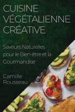 Cuisine Végétalienne Créative af Camille Rousseau