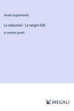 Le seduzioni - Le vergini folli af Amalia Guglielminetti