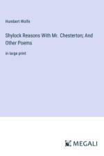 Shylock Reasons With Mr. Chesterton; And Other Poems af Humbert Wolfe