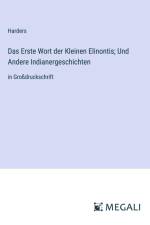 Das Erste Wort der Kleinen Elinontis; Und Andere Indianergeschichten af Harders
