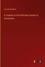 A Treatise on the Particular Examen of Conscience af Luis de la Palma