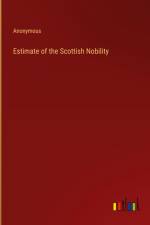 Estimate of the Scottish Nobility af Anonymous