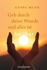 Geh durch deine Wunde und alles ist heilbar af Georg Meier