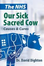 The NHS. Our Sick Sacred Cow af David H Dighton