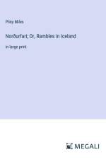 Norðurfari; Or, Rambles in Iceland af Pliny Miles