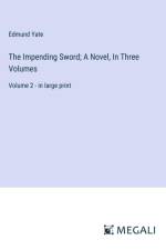 The Impending Sword; A Novel, In Three Volumes af Edmund Yate