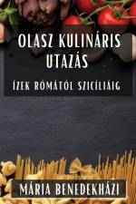Olasz Kulináris Utazás af Mária Benedekházi