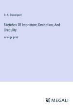 Sketches Of Imposture, Deception, And Credulity af R. A. Davenport