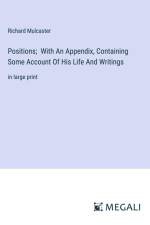 Positions; With An Appendix, Containing Some Account Of His Life And Writings af Richard Mulcaster