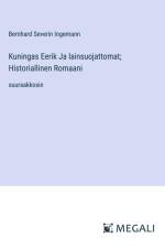 Kuningas Eerik Ja lainsuojattomat; Historiallinen Romaani af Bernhard Severin Ingemann