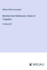 Mordred And Hildebrand; A Book of Tragedies