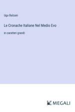 Le Cronache Italiane Nel Medio Evo af Ugo Balzani