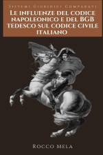 Le Influenze del Codice Napoleonico e del BGB Tedesco sul Codice Civile Italiano af Rocco Mela