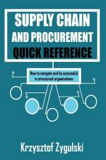 Supply Chain and Procurement Quick Reference af Krzysztof Zygulski