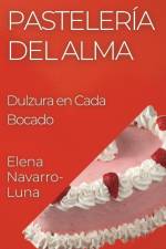 Pastelería del Alma af Elena Navarro-Luna