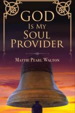 God Is My Soul Provider af Mattie Pearl Walton