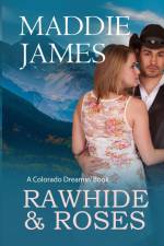 Rawhide and Roses af Maddie James