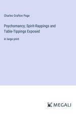 Psychomancy; Spirit-Rappings and Table-Tippings Exposed af Charles Grafton Page
