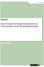 Intervention bei Computerspielsucht mit Schwerpunkt auf die Erziehungsberatung af Anonymous