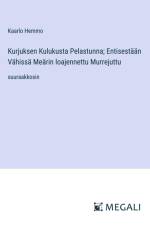 Kurjuksen Kulukusta Pelastunna; Entisestään Vähissä Meärin loajennettu Murrejuttu af Kaarlo Hemmo