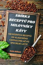SBÍRKA RECEPT¿ PRO MILOVNÍKY KÁVY af So¿a Bílová