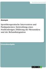 Sporttherapeutische Intervention und Panikpatienten. Entwicklung eines Studiendesigns, Erklärung der Metaanalyse und der Befundintegration af Anonymous
