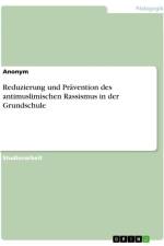 Reduzierung und Prävention des antimuslimischen Rassismus in der Grundschule af Anonymous