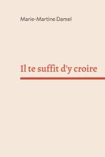 Il te suffit d'y croire af Marie-Martine Damel