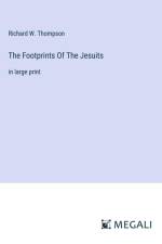 The Footprints Of The Jesuits af Richard W. Thompson