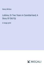 Lolóma, Or Two Years in Cannibal-land; A Story Of Old Fiji af Henry Britton