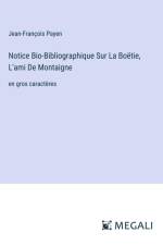 Notice Bio-Bibliographique Sur La Boëtie, L'ami De Montaigne af Jean-François Payen