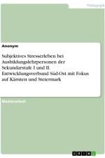 Subjektives Stresserleben bei Ausbildungslehrpersonen der Sekundarstufe I und II. Entwicklungsverbund Süd-Ost mit Fokus auf Kärnten und Steiermark af Anonymous
