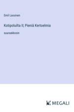 Kotipoluilta II; Pieniä Kertoelmia af Emil Lassinen