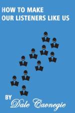 How To Make Our Listeners Like Us af Dale Carnegie