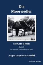 Die Moorsiedler Buch 3: Schwere Zeiten af Jürgen Hoops von Scheeßel