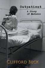 Outpatient - A Story of Horror and Madness af Clifford Beck