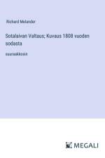 Sotalaivan Valtaus; Kuvaus 1808 vuoden sodasta af Richard Melander
